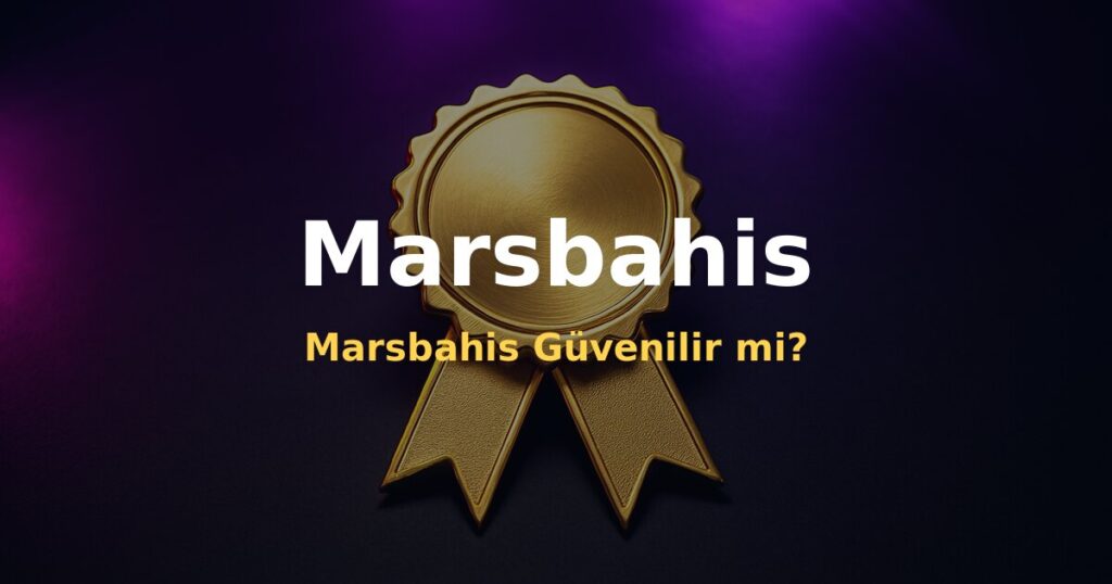 Marsbahis Güvenilir mi? - Marsbahis